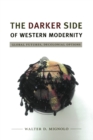 Image for The darker side of Western modernity: global futures, decolonial options
