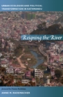 Image for Reigning the river: urban ecologies and political transformation in Kathmandu