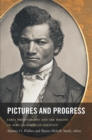 Image for Pictures and progress: early photography and the making of African American identity