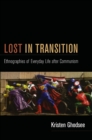 Image for Lost in transition: ethnographies of everyday life after communism