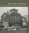 Image for The camera as historian: amateur photographers and historical imagination, 1885-1918