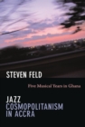 Image for Jazz cosmopolitanism in Accra: a memoir of five musical years in Ghana