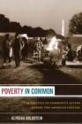 Image for Poverty in common: the politics of community action during the American century