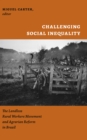Image for Challenging social inequality: the landless rural worker&#39;s movement and agrarian reform in Brazil