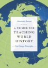 Image for A primer for teaching world history: ten design principles