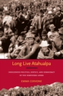 Image for Long live Atahualpa: indigenous politics, justice, and democracy in the Northern Andes