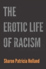 Image for The erotic life of racism