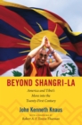 Image for Beyond Shangri-La: America and Tibet&#39;s move into the twenty-first century