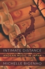 Image for Intimate distance: Andean music in Japan