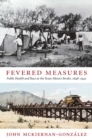 Image for Fevered measures: public health and race at the Texas-Mexico border, 1848-1942