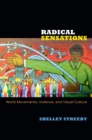 Image for Radical sensations: world movements, violence, and visual culture