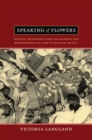 Image for Speaking of flowers: student movements and the making and remembering of 1968 in military Brazil