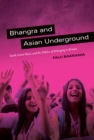 Image for Bhangra and Asian Underground: South Asian music and the politics of belonging in Britain