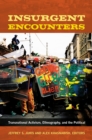 Image for Insurgent encounters: transnational activism, ethnography, and the political