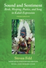 Image for Sound and sentiment: birds, weeping, poetics, and song in Kaluli expression