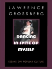 Image for Dancing in Spite of Myself: Essays on Popular Culture