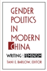 Image for Gender Politics in Modern China: Writing and Feminism