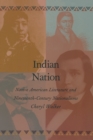 Image for Indian Nation: Native American Literature and Nineteenth-Century Nationalisms