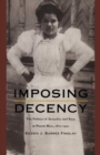 Image for Imposing Decency: The Politics of Sexuality and Race in Puerto Rico, 1870-1920