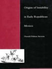 Image for Origins of instability in early republican Mexico