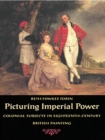 Image for Picturing Imperial Power: Colonial Subjects in Eighteenth-Century British Painting