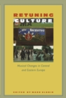 Image for Retuning Culture: Musical Changes in Central and Eastern Europe