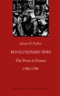 Image for Revolutionary news: the press in France, 1789-1799