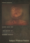 Image for Subject Without Nation: Robert Musil and the History of Modern Identity
