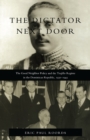 Image for The dictator next door: the good neighbor policy and the Trujillo regime in the Dominican Republic, 1930-1945