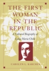 Image for The First Woman in the Republic: A Cultural Biography of Lydia Maria Child