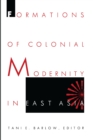 Image for Formations of Colonial Modernity in East Asia