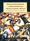 Image for Popular movements and state formation in revolutionary Mexico: the agraristas and cristeros of Michoacâan