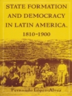 Image for State Formation and Democracy in Latin America, 1810-1900