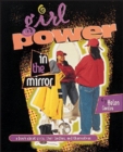 Image for Girl Power in the Mirror: A Book About Girls, Their Bodies, and Themselves