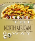 Image for Cooking the North African Way: Culturally Authentic Foods Including Low Fat and Vegetarian Recipies.