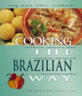 Image for Cooking the Brazilian Way: Culturally Authentic Foods Including Low-fat and Vegetarian Recipes.