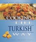 Image for Cooking the Turkish Way: Culturally Authentic Foods Including Low-fat and Vegetarian Recipes.