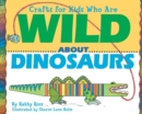 Image for Crafts for Kids Who Are Wild about Dinosaurs