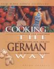 Image for Cooking the German way  : culturally authentic foods including low-fat and vegetarian recipes