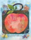 Image for A Fruit is a Suitcase for Seeds