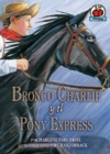 Image for Bronco Charlie Y El Pony Express (Bronco Charlie and the Pony Express)