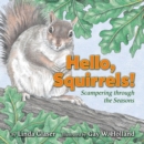 Image for Hello, Squirrels!: Scampering Through the Seasons