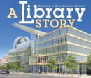 Image for Library Story: Building a New Central Library
