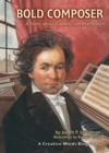 Image for Bold Composer: A Story About Ludwig Van Beethoven