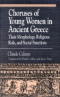 Image for Choruses of young women in ancient Greece  : their morphology, religious role and social functions