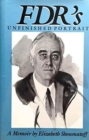 Image for F.D.R.&#39;s Unfinished Portrait : A Memoir