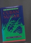 Image for The Economics of Cuban Sugar (Latin American Studies)