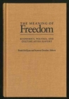Image for The Meaning of Freedom : Economics, Politics and Culture After Slavery (Pitt Latin American Series)