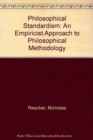 Image for Philosophical Standardism : An Empiricist Approach to Philosophical Methodology