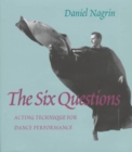 Image for The Six Questions : Acting Techniques for Dance Performance